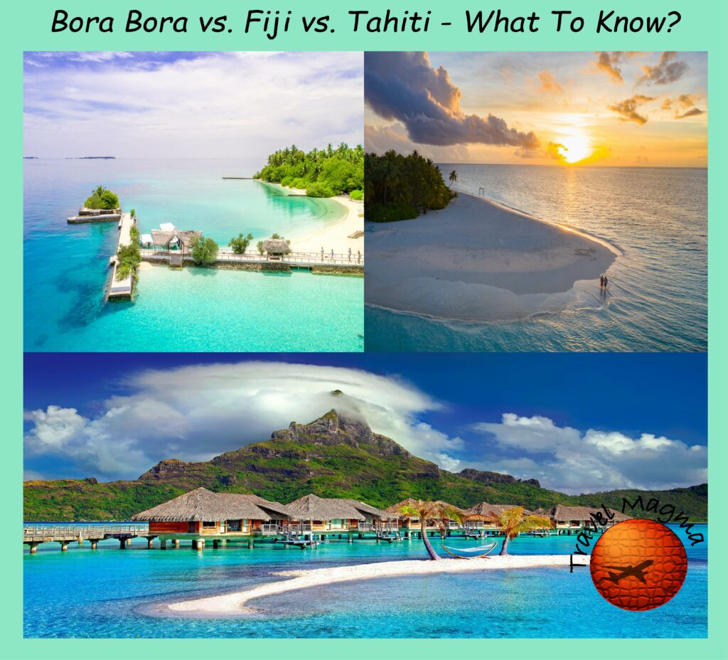 Bora Bora vs. Fiji vs. Tahiti